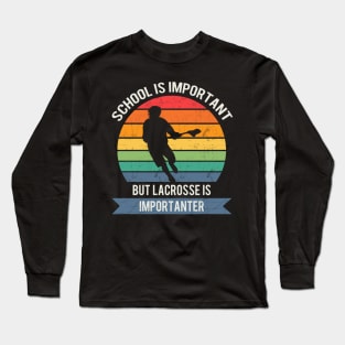 School is important but lacrosse is importanter Long Sleeve T-Shirt